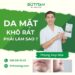 Da mặt khô rát phải làm sao